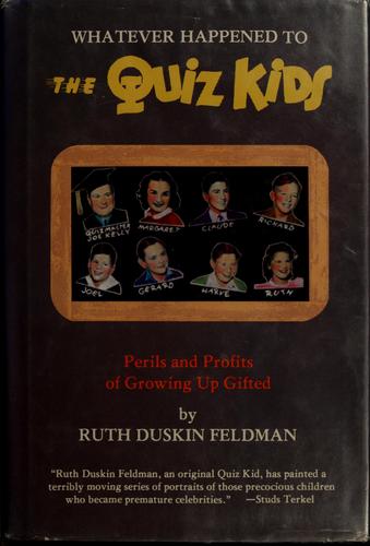 Ruth Duskin Feldman: Whatever happened to the Quiz Kids? (1982, Chicago Review Press)