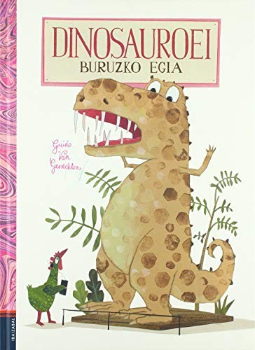 Guido van Genechten, Edu Zelaieta Anta: Dinosauroei buruzko egia (Hardcover, Basque language, Editorial Ibaizabal)