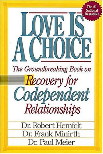 Dr. Paul Meier, Robert Hemfelt, Frank B. Minirth: Love is a Choice (1989, T. Nelson, Thomas Nelson Inc)