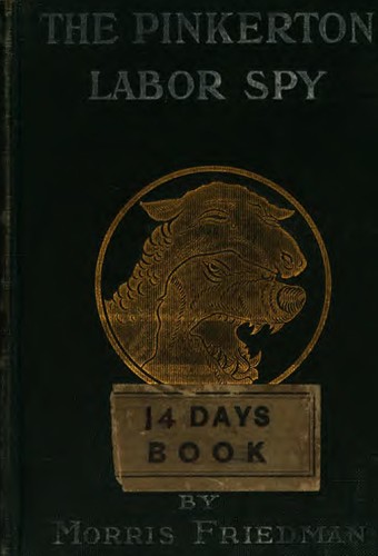 Morris Friedman: The Pinkerton's labor spy (Paperback, 1907, Wilshire book Co.)