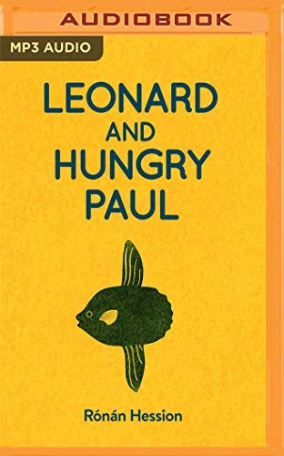 Rónán Hession, John Hopkins: Leonard and Hungry Paul (AudiobookFormat, Audible Studios on Brilliance, Audible Studios on Brilliance Audio)