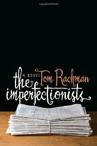 Tom Rachman: The Imperfectionists (2010)