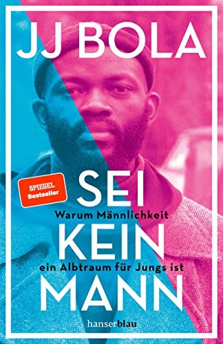 J. J. Bola: Sei kein Mann (Paperback, hanserblau)