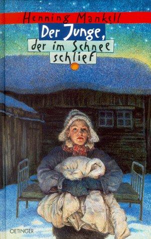 Henning Mankell: Der Junge, der im Schnee schlief. ( Ab 12 J.). (Hardcover, German language, 1998, Oetinger Verlag)