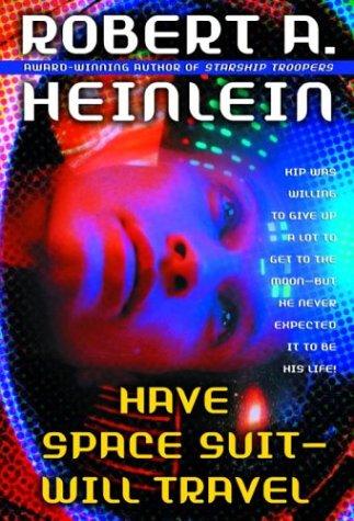 Robert A. Heinlein: Have Space Suit, Will Travel (Paperback, Del Rey)