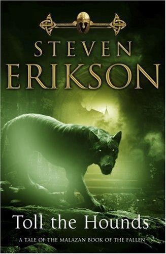 Steven Erikson: Toll the Hounds (2008, Bantam Press)