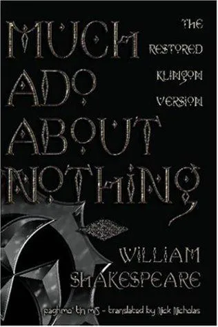 William Shakespeare: Much Ado About Nothing (Klingon language, 2003, Wildside Press)