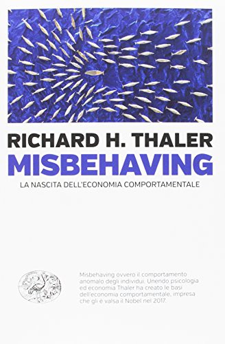 Richard Thaler: Misbehaving. La nascita dell'economia comportamentale (Paperback, Italian language, Einaudi)