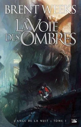 Brent Weeks: La Voie des ombres (French language, 2009, Bragelonne)