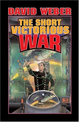 David Weber: The  short victorious war (Hardcover, 1994, Baen, Distributed by Simon & Schuster)