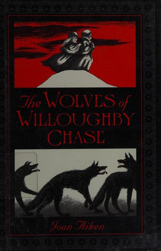 Joan Aiken: The wolves of Willoughby Chase (2000, Delacorte Press)