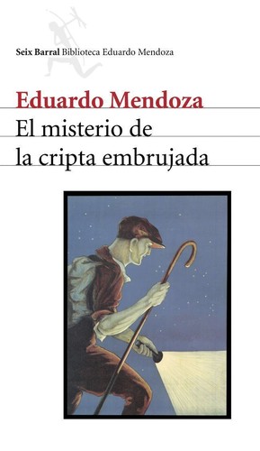 Eduardo Mendoza: El misterio de la cripta embrujada (Spanish language, 2005, Seix Barral)