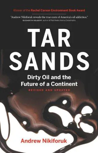 Andrew Nikiforuk: Tar sands : dirty oil and the future of a continent (2010)