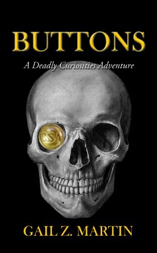 Gail Z. Martin: Buttons (A Deadly Curiosities Adventure Book 7) (DreamSpinner Communications)