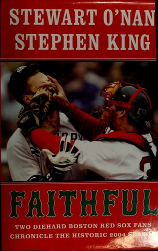 Stewart O'Nan, Stephen King: Faithful (Hardcover, 2004, Scribner)