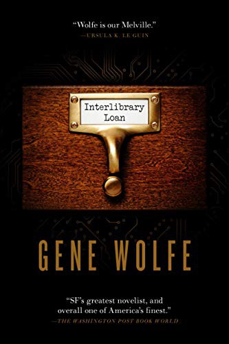 Gene Wolfe: Interlibrary Loan (Paperback, Tor Books)