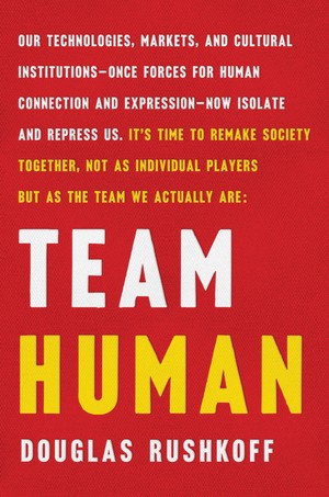 Douglas Rushkoff: Team Human (Hardcover, 2019, W.W. Norton)