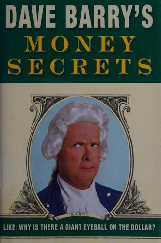 Dave Barry: Dave Barry's money secrets (2006, Crown Publishers)