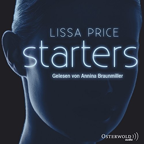 Lissa Price: Starters (AudiobookFormat, Deutsch language, OSTERWOLDaudio)