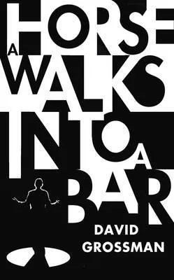 David Grossman: A Horse Walks into a Bar (2016)