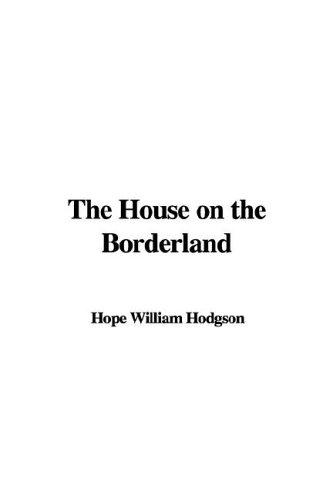 William Hope Hodgson: The House on the Borderland (Hardcover, IndyPublish.com)