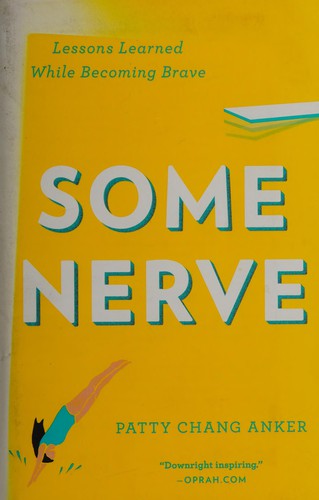 Patty Chang Anker: Some Nerve (2014, Penguin Publishing Group)