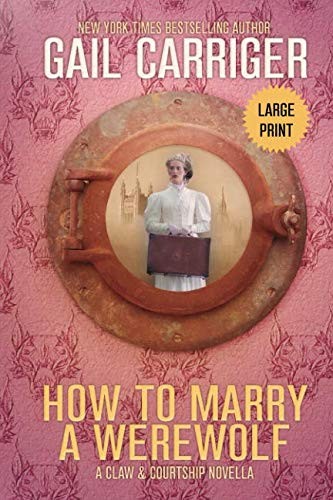 Gail Carriger: How to Marry a Werewolf (Paperback, GAIL CARRIGER LLC)