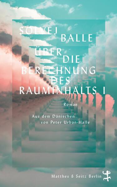 Solvej Balle: Über die Berechnung des Rauminhalts I (German language, 2023)