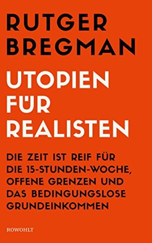 Rudger Bregman: Utopien für Realisten (Hardcover, Rowohlt Verlag GmbH)