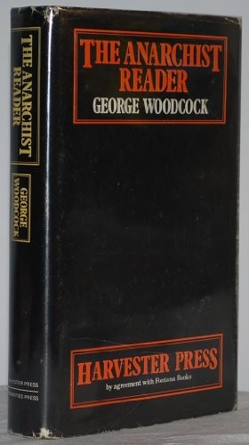 George Woodcock: The Anarchist Reader (Harvester Press / Humanities Press)