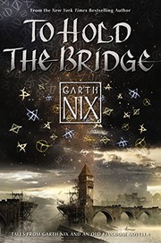 Garth Nix: To Hold the Bridge (HarperCollins)