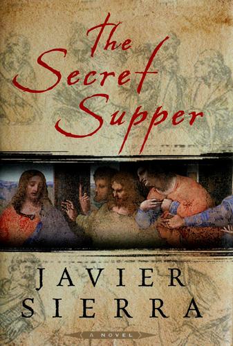 Javier Sierra: The secret supper (2006, Atria Books)