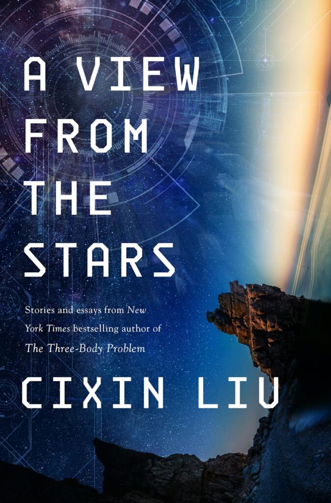 Cixin Liu, Cixin Liu (duplicate): A View from the Stars (2024, Doherty Associates, LLC, Tom)