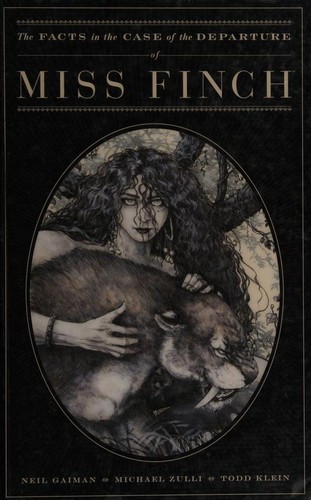 Neil Gaiman, Todd Klein, Michael Zuli, Michael Zulli: The  facts in the departure of Miss Finch (Hardcover, 2006, Dark Horse, Publishers Group UK [distributor])