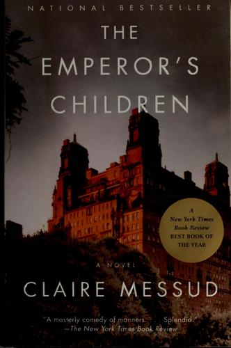 Claire Messud: The emperor's children (2007, Vintage Books)