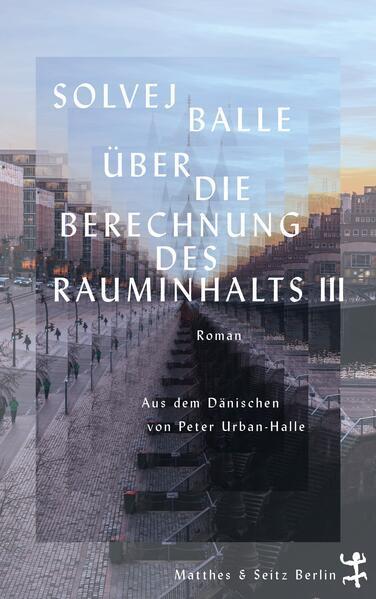 Solvej Balle: Über die Berechnung des Rauminhalts III (German language, 2024, Matthes & Seitz)