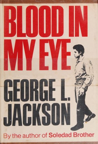 Jackson, George, George L. Jackson, George Jackson: Blood in my eye (1972, Random House)