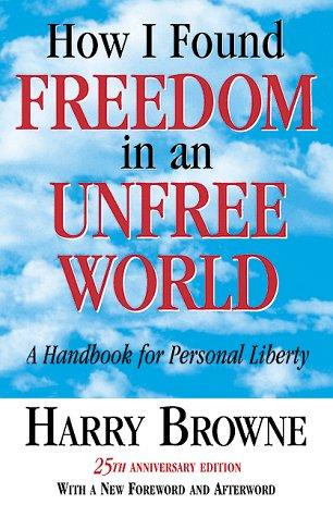 Harry Browne: How I Found Freedom in an Unfree World (Hardcover, 1998, Liamworks)