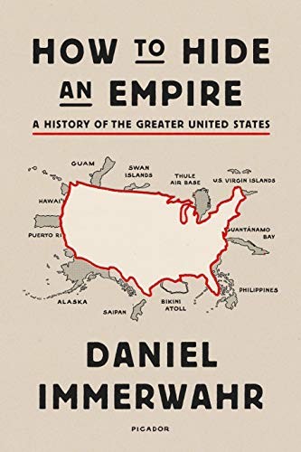 Daniel Immerwahr, María Luisa Rodriguez Tapia, María Luisa Rodriguez Tapia: How to Hide an Empire (EBook, 2019, Farrar, Straus and Giroux)