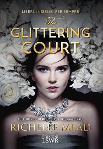 Richelle Mead: The glittering court (Hardcover, Edizioni LSWR)