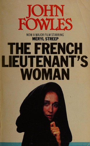 John Fowles, John Fowles, John Fowles: The French lieutenant's woman. (1969, Cape)