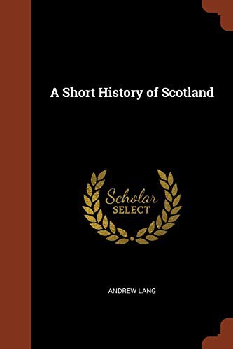 Andrew Lang: A Short History of Scotland (Paperback, Pinnacle Press)