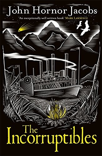 John Hornor Jacobs: The Incorruptibles (Gollancz, Orion Publishing Group, Limited)