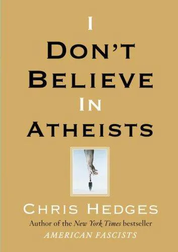 Chris Hedges: I Don't Believe in Atheists (2008)
