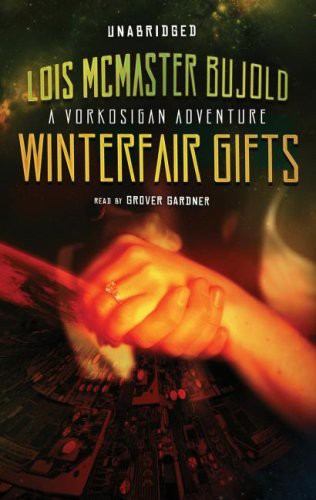 Lois McMaster Bujold, Grover Gardner narrator: Winterfair Gifts (AudiobookFormat, 2008, Blackstone Audiobooks, Inc., Blackstone Audiobooks)