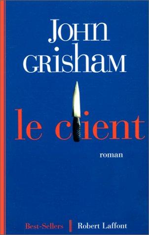 John Grisham: Le Client (Paperback, French language, Robert Laffont)