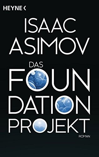 Isaac Asimov: Das Foundation Projekt (Paperback, Heyne Verlag)