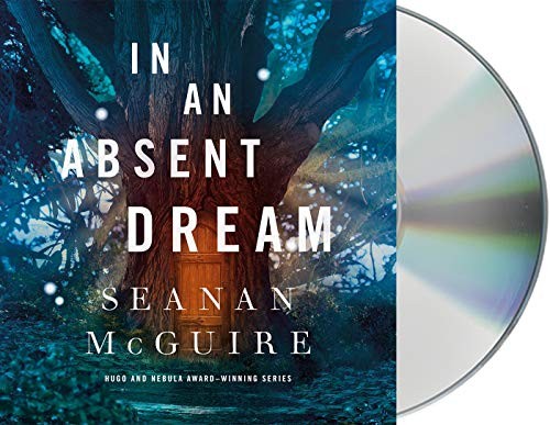 Seanan McGuire, Cynthia Hopkins: In an Absent Dream (AudiobookFormat, Macmillan Audio)