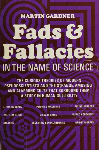 Martin Gardner: Fads and fallacies in the name of science. (1957, Dover Publications)