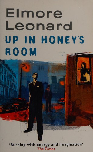 Elmore Leonard: Up in Honey's room (2008, Phoenix, Phoenix (an Imprint of The Orion Publishing Group Ltd ))